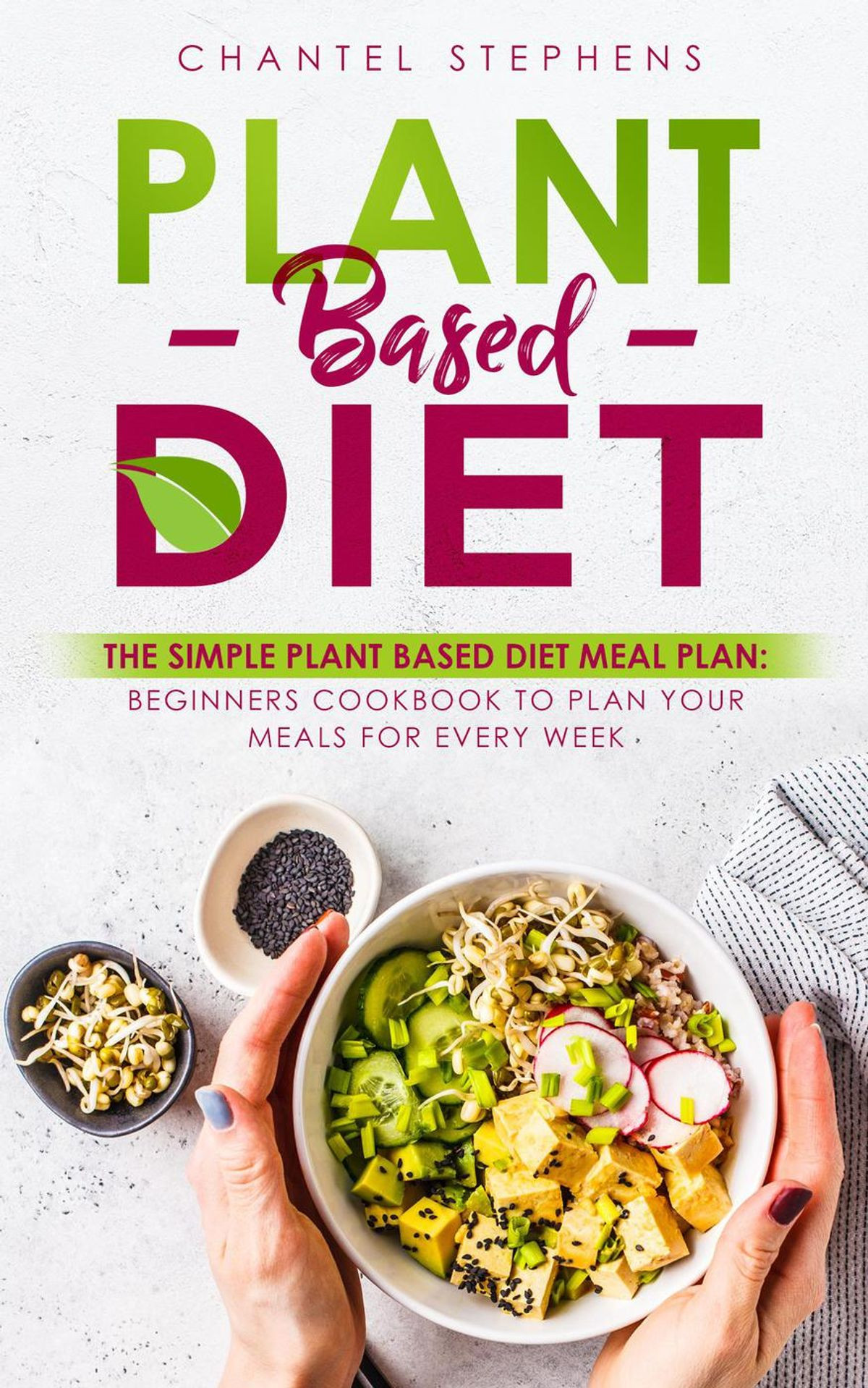 Plant Based Diet For Beginners
 Plant Based Diet The Simple Plant Base Diet Meal Plan