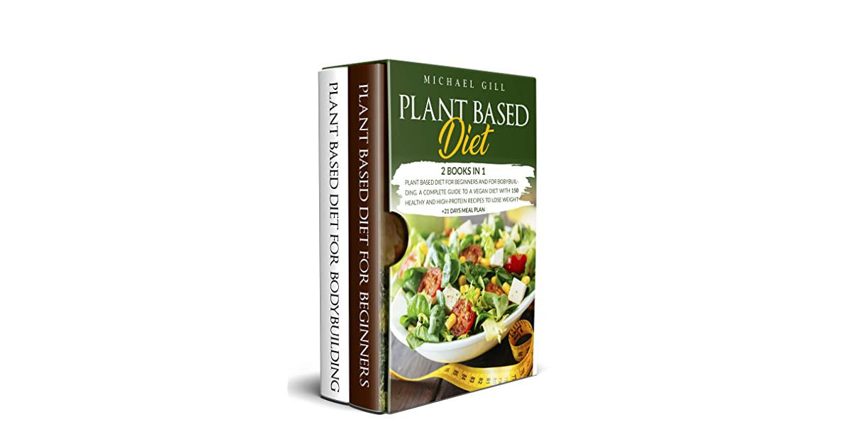 Plant Based Diet For Beginners To Lose Weight
 Plant Based Diet 2 Books in 1 Plant Based Diet for