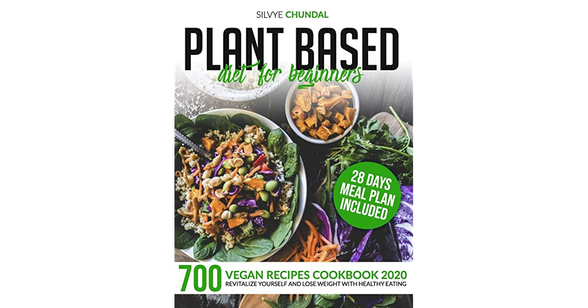Plant Based Diet For Beginners To Lose Weight
 Plant Based Diet for Beginners 700 Vegan Recipes Cookbook