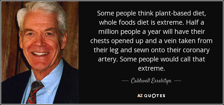 Plant Based Diet Quotes
 TOP 7 QUOTES BY CALDWELL ESSELSTYN