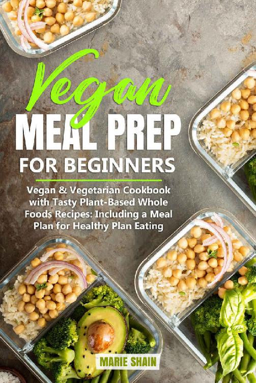 Plant Based Recipes For Beginners Meal Prep
 Download Vegan Meal Prep for Beginners Vegan & Ve arian