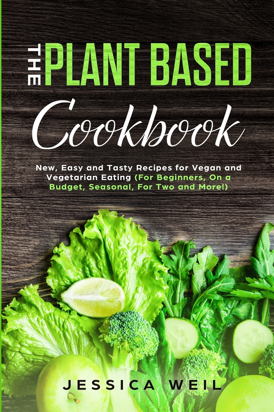 Plant Based Recipes For Beginners On A Budget
 Plant Based Cookbook New Easy and Tasty Recipes for