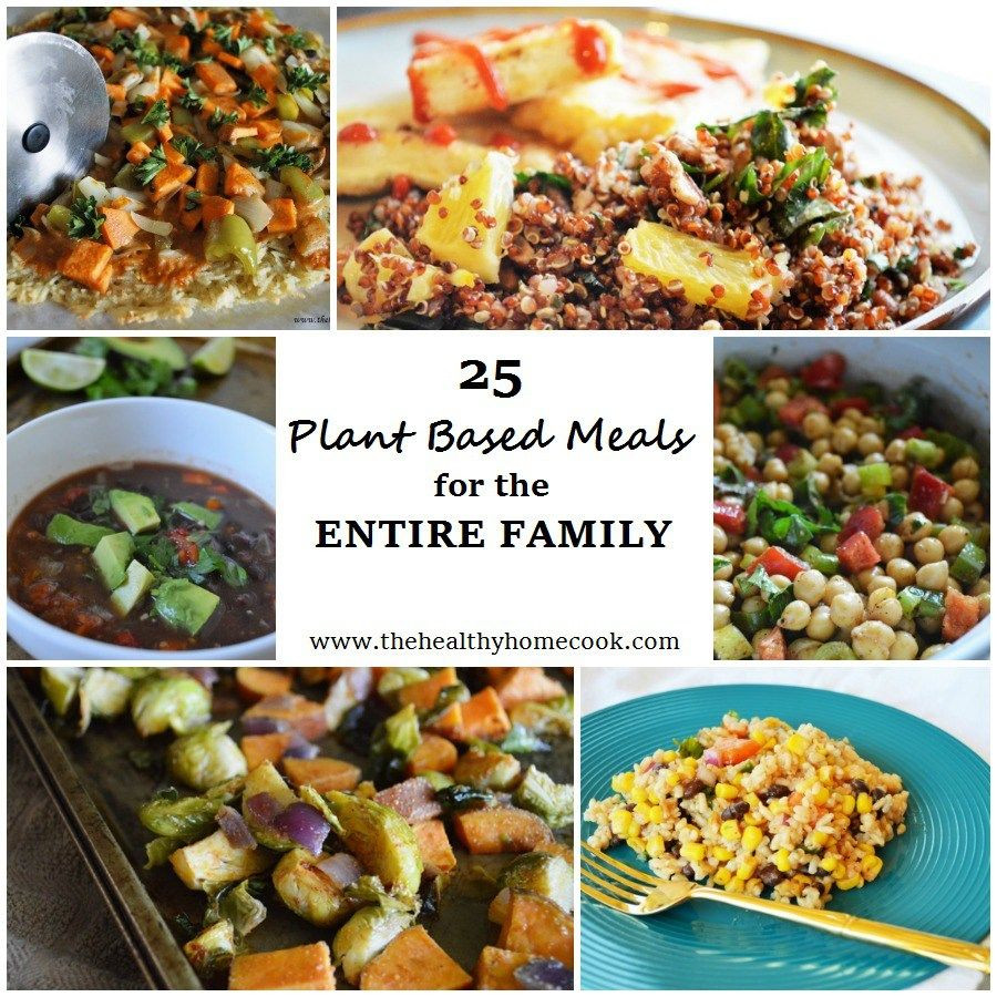 Plant Based Recipes For Families
 25 Plant Based Meals for the Entire Family