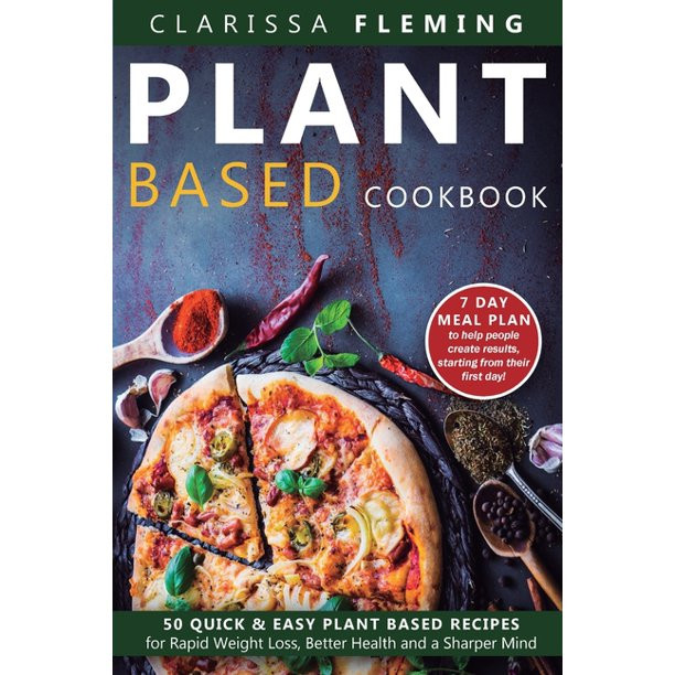 Plant Based Recipes For Weight Loss
 Plant Based Cookbook 50 Quick & Easy Plant Based Recipes