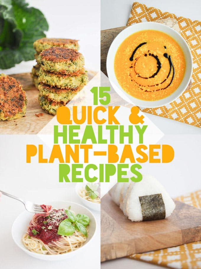 Quick Plant Based Recipes
 15 Quick & Healthy Plant Based Recipes