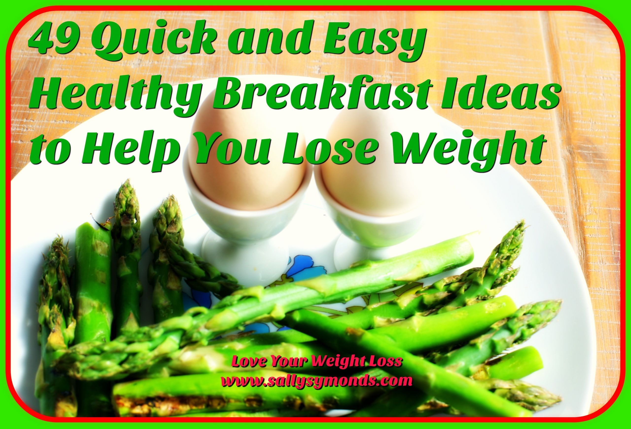 Quick Weight Loss Breakfast
 49 Quick and Easy Healthy Breakfast Ideas to Help You Lose