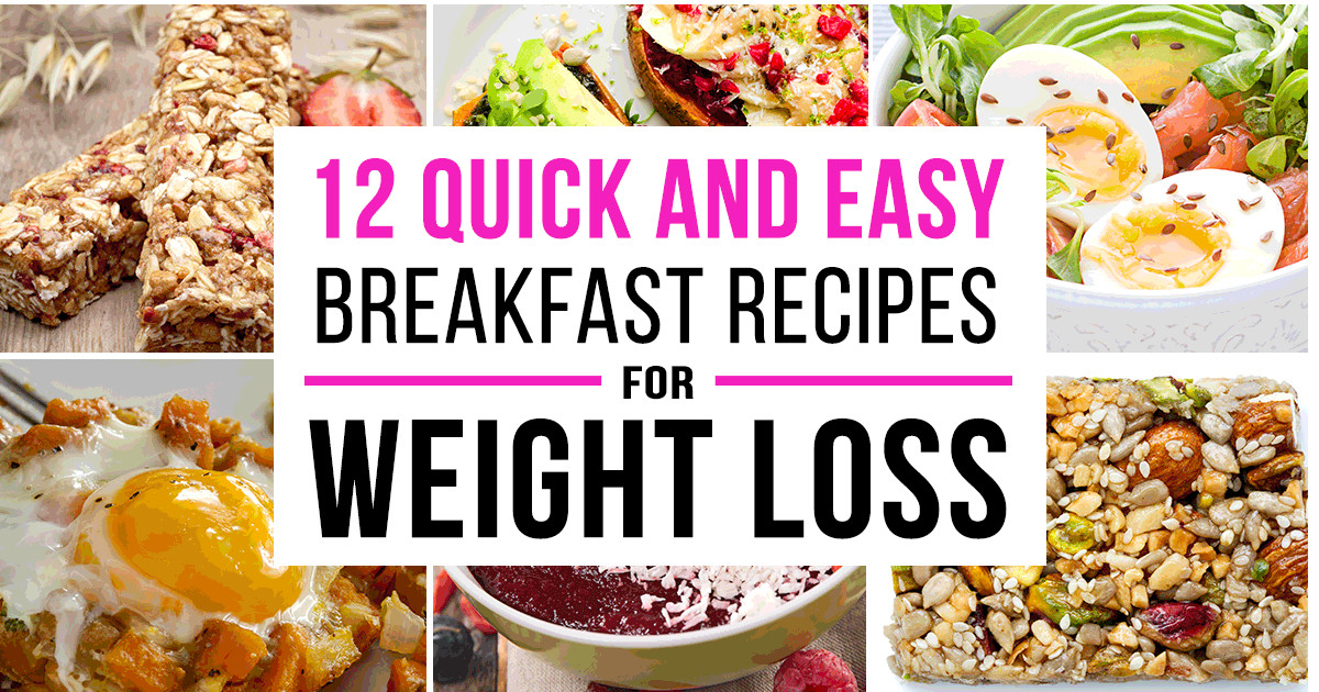 Quick Weight Loss Breakfast
 12 Quick And Easy Breakfast Recipes for Weight Loss