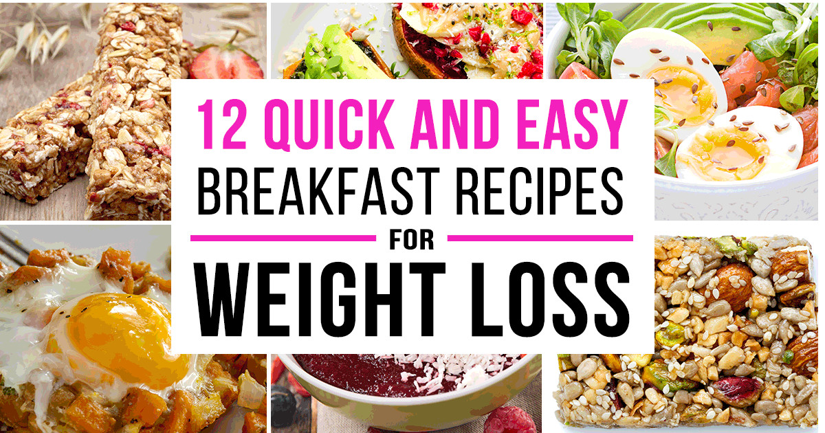 Quick Weight Loss Breakfast Ideas
 12 Quick And Easy Breakfast Recipes for Weight Loss