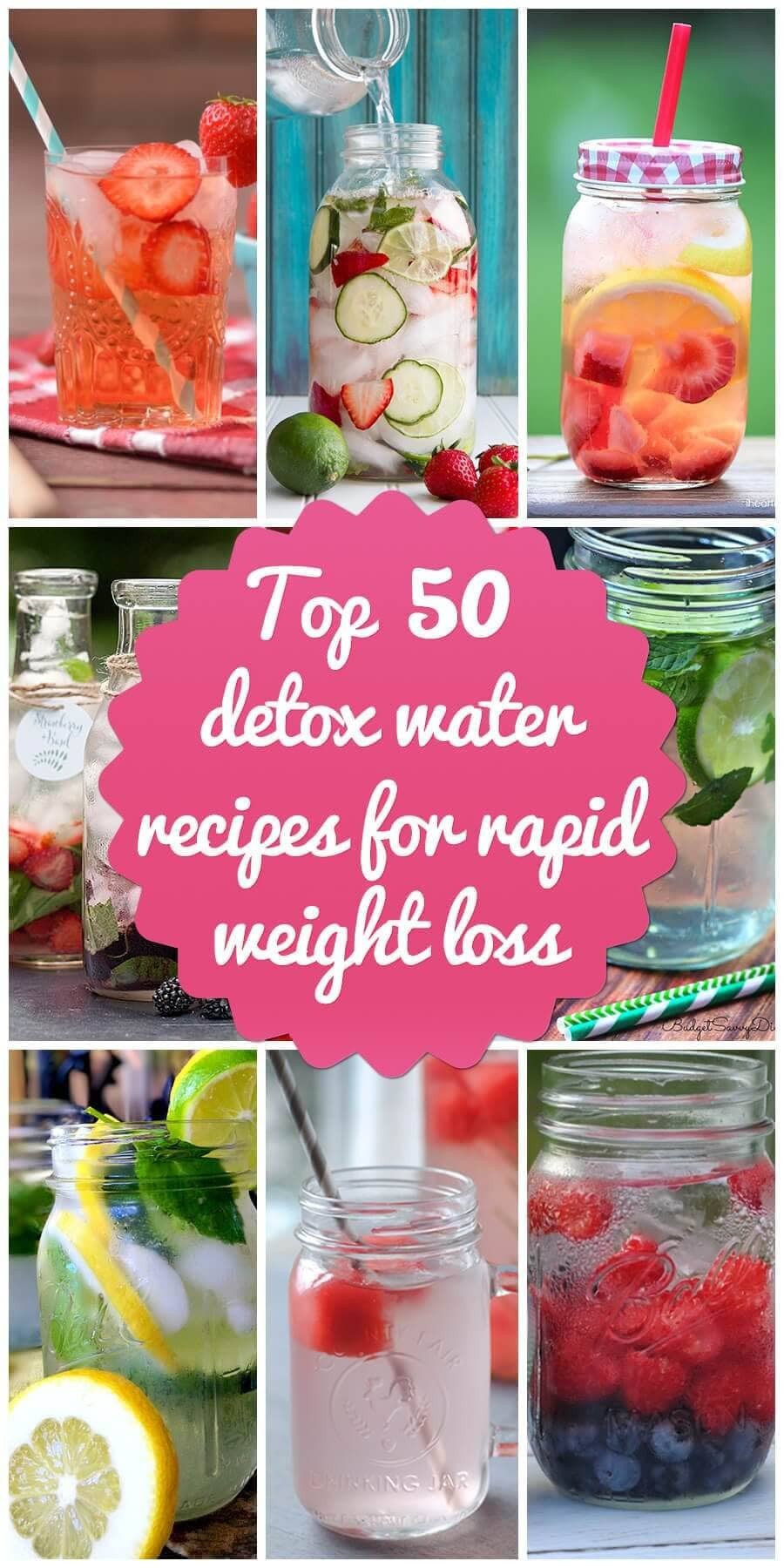 Quick Weight Loss Detox
 Top 50 Detox Water Recipes for Rapid Weight Loss