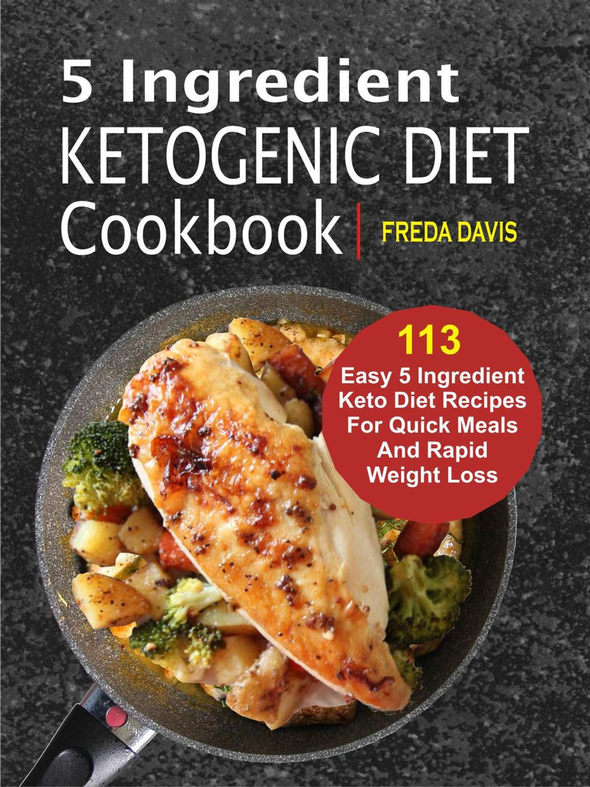 Quick Weight Loss Diet Recipes
 5 Ingre nt Ketogenic Diet Cookbook 113 Easy 5