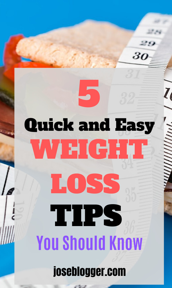 Quick Weight Loss Hacks
 5 Quick and easy weight loss hacks you should know Jose