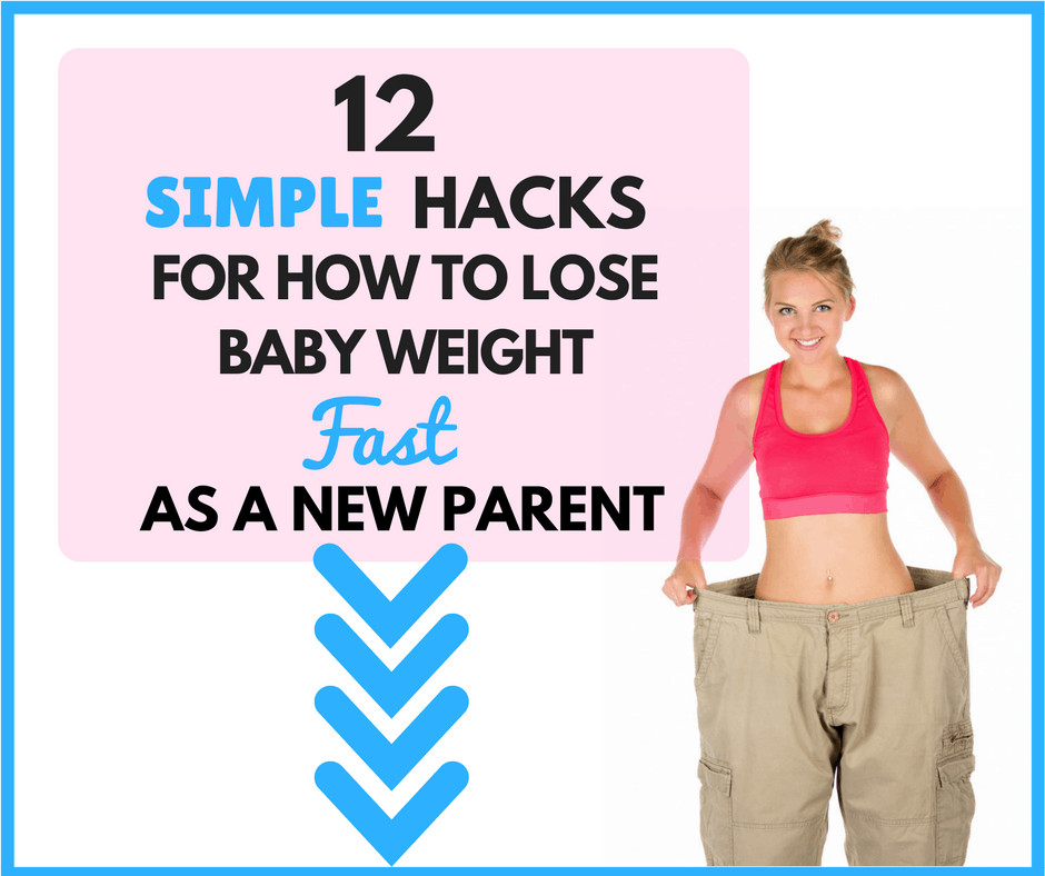Quick Weight Loss Hacks
 12 Simple Hacks for How to Lose Baby Weight Fast as a New