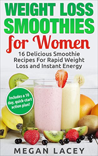 Quick Weight Loss Smoothies
 Weight Loss Smoothies 16 Delicious Smoothie Recipes for