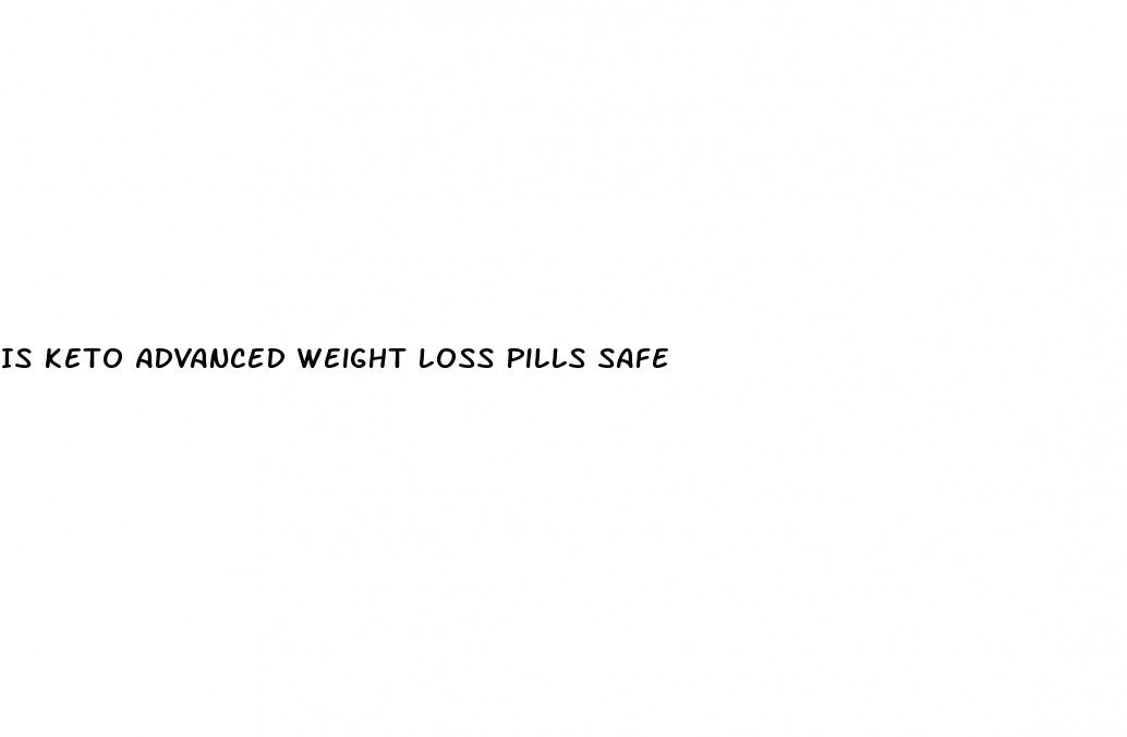Safe Weight Loss Supplements
 Is Keto Advanced Weight Loss Pills Safe – Pediatrics in