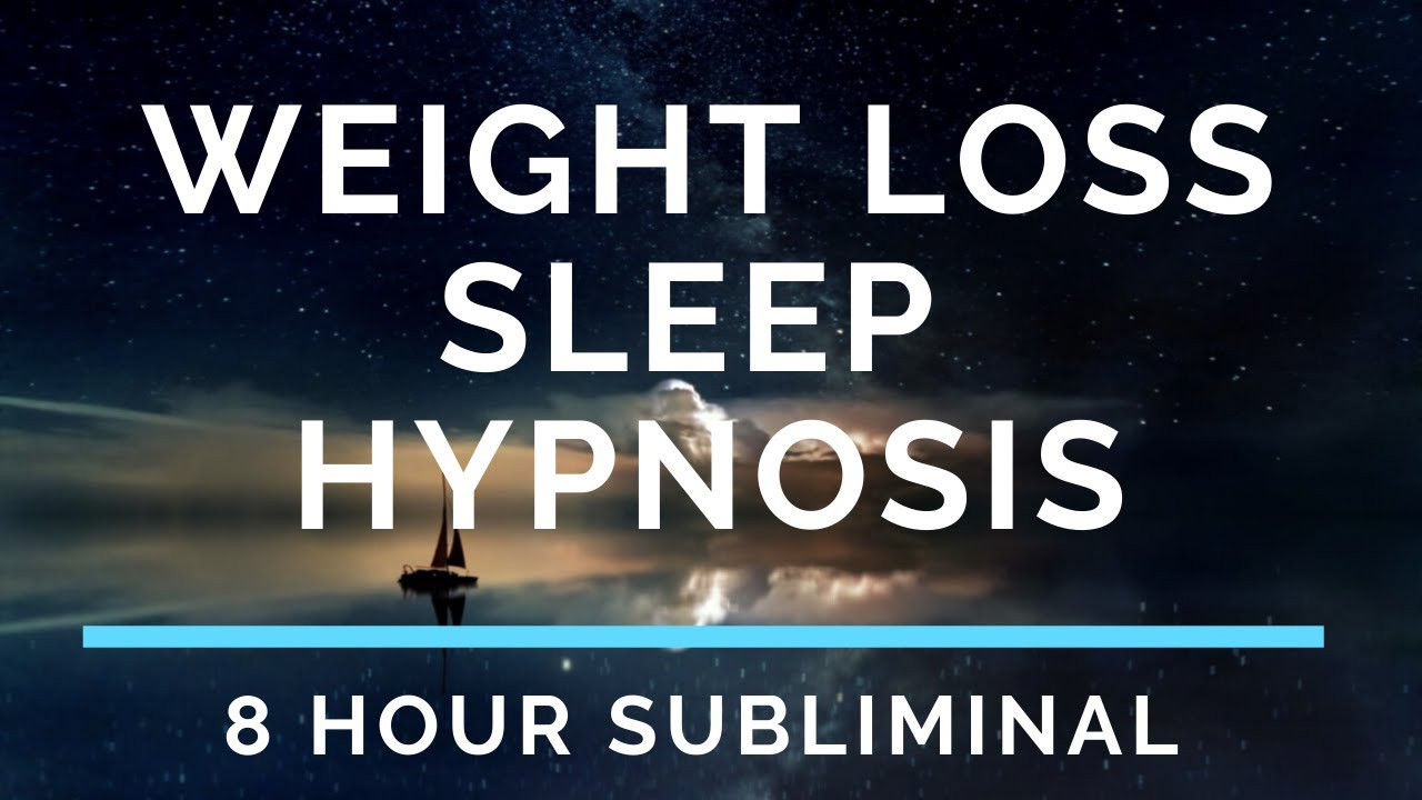 Sleep Hypnosis For Weight Loss
 Sleep Hypnosis for Weight Loss 8 Hour Subliminal