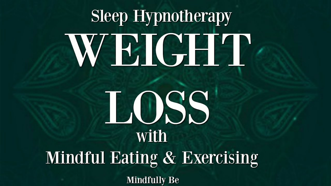Sleep Hypnosis For Weight Loss
 Sleep Hypnosis for Weight Loss mindful eating and