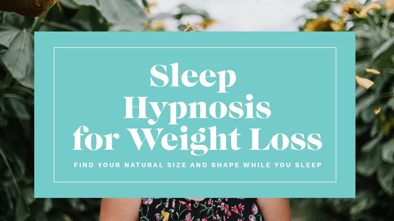 Sleep Hypnosis For Weight Loss
 Sleep Hypnosis For Weight Loss Find Your Natural Size And
