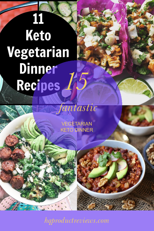 15 Fantastic Vegetarian Keto Dinner - Best Product Reviews
