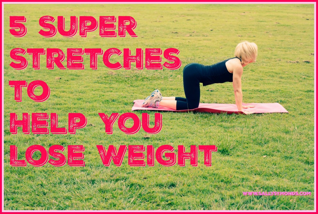 Stretches For Weight Loss Exercise
 5 super stretches for weight loss results Sally Symonds