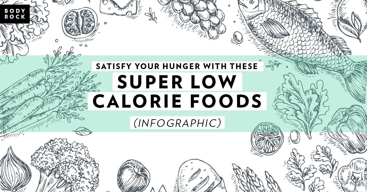 Super Low Calorie Diet
 Satisfy Your Hunger With These Super Low Calorie Foods