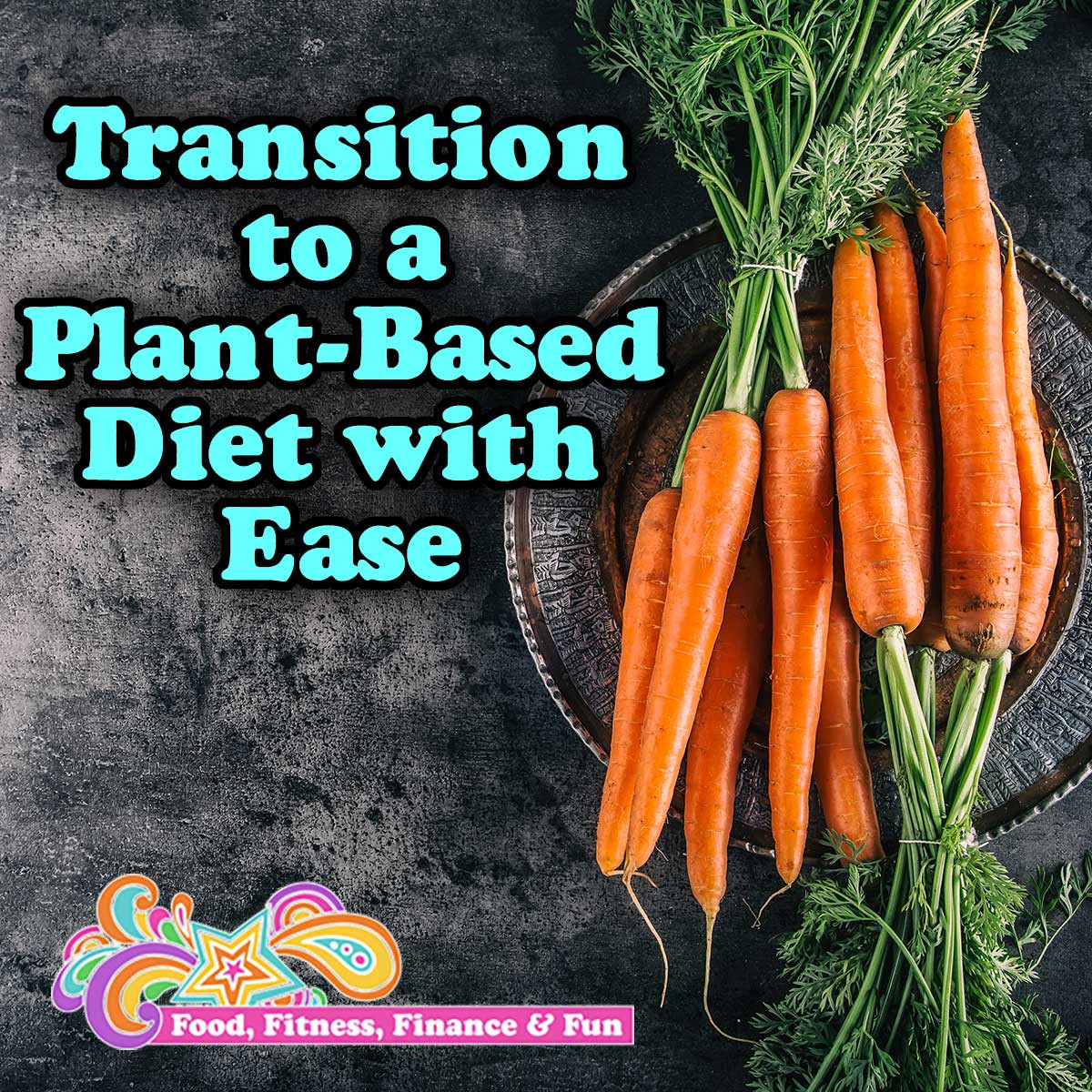Transitioning To Vegan Plant Based Diet
 Transition to a Plant Based Diet with Ease