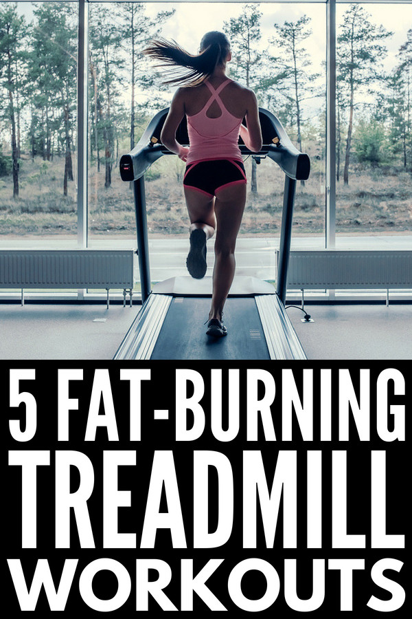 Treadmill Fat Burning Workout
 5 Fat Burning Treadmill Workouts to Help You Lose Weight Fast