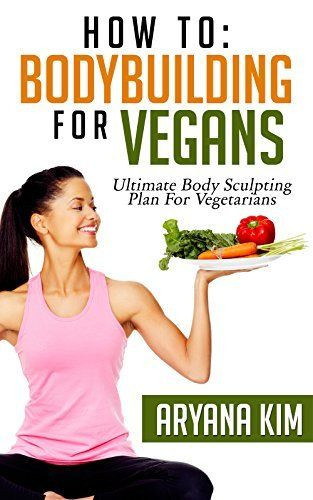 Vegan Bodybuilding Meal Plan Women
 48 best Vegan Ve arian Bodybuilding images on Pinterest