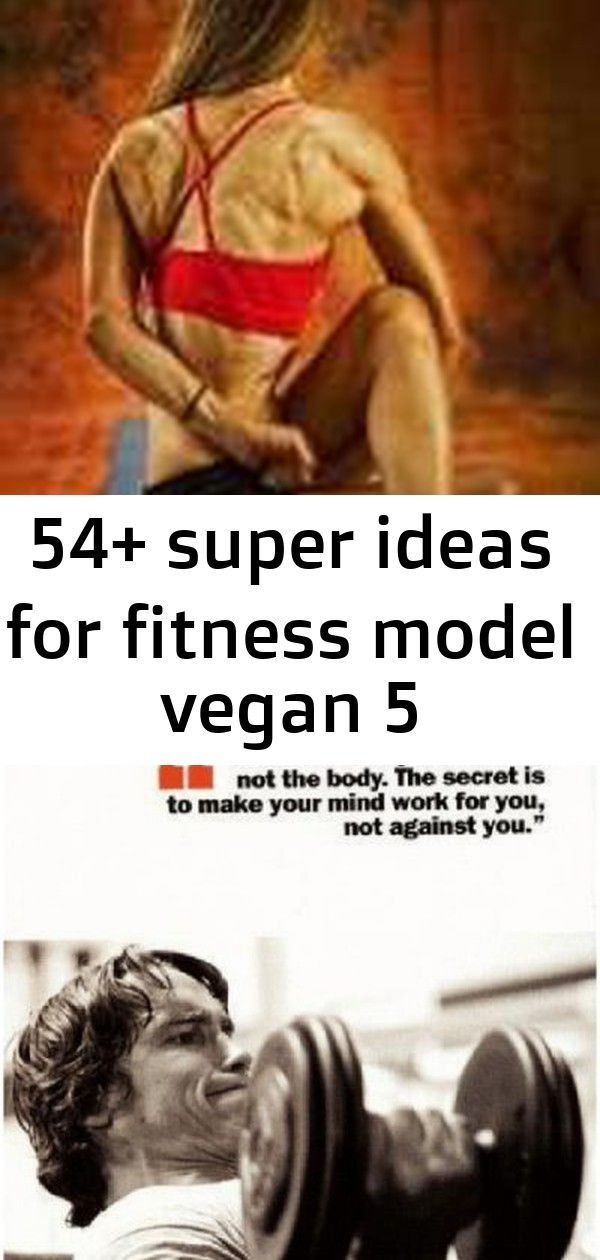 Vegan Fitness Motivation
 54 Super Ideas For Fitness Model Vegan fitness 100