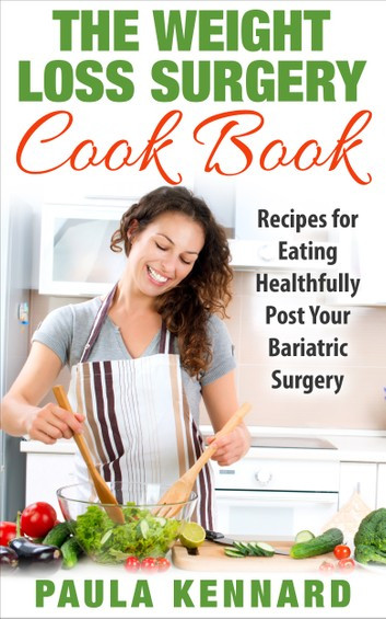 Weight Loss Surgery Recipes Bariatric Eating
 The Weight Loss Surgery Cook Book Recipes for Eating