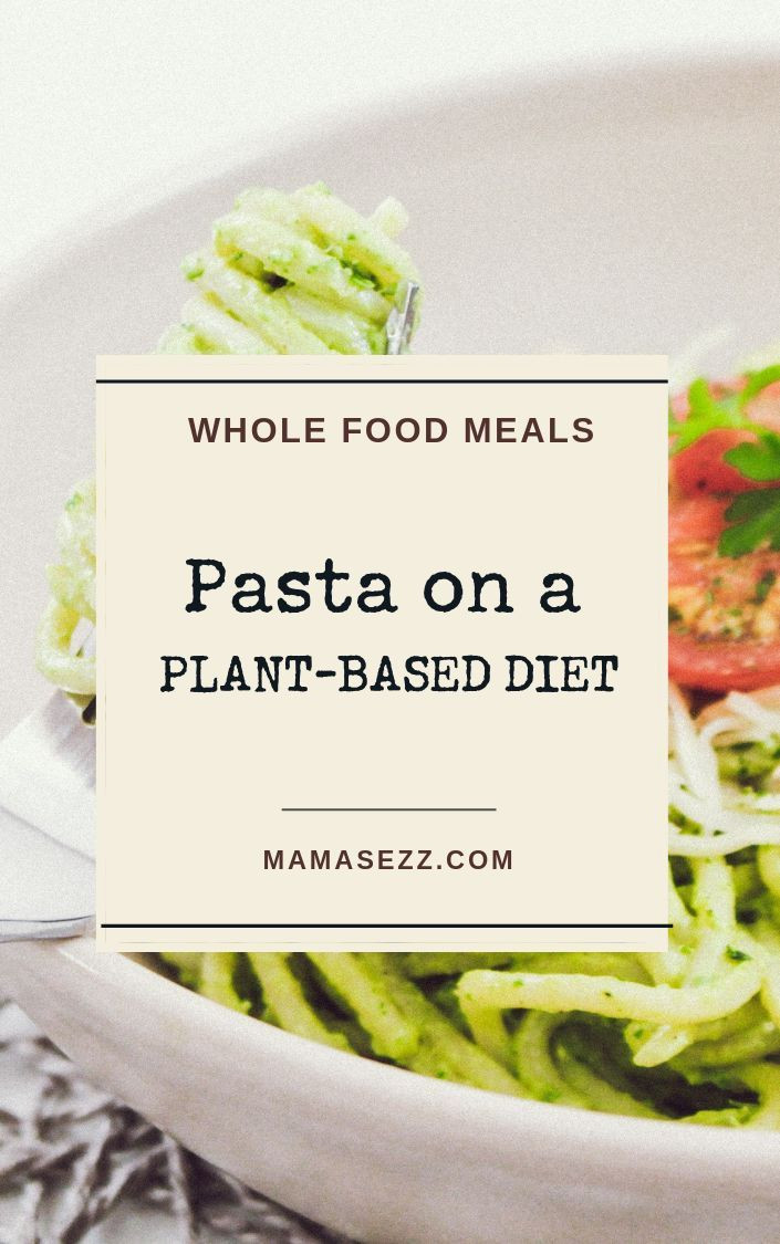 What Can You Eat On A Plant Based Diet
 Yes You Can Eat Vegan Pasta Dishes
