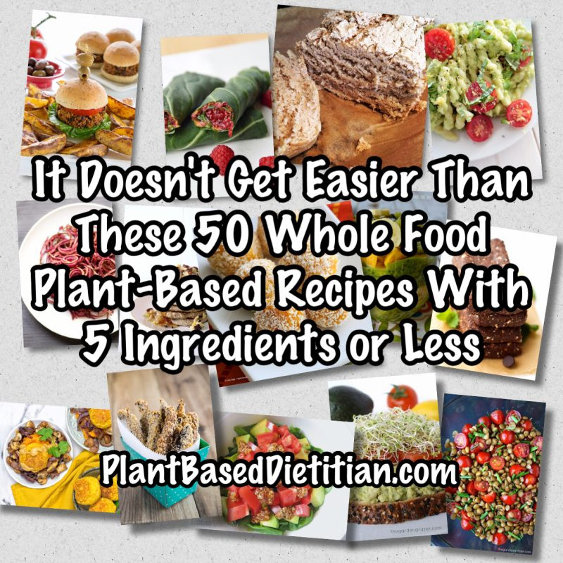 Whole Food Plant Based Recipes
 It Doesn t Get Easier Than These 50 Whole Food Plant Based